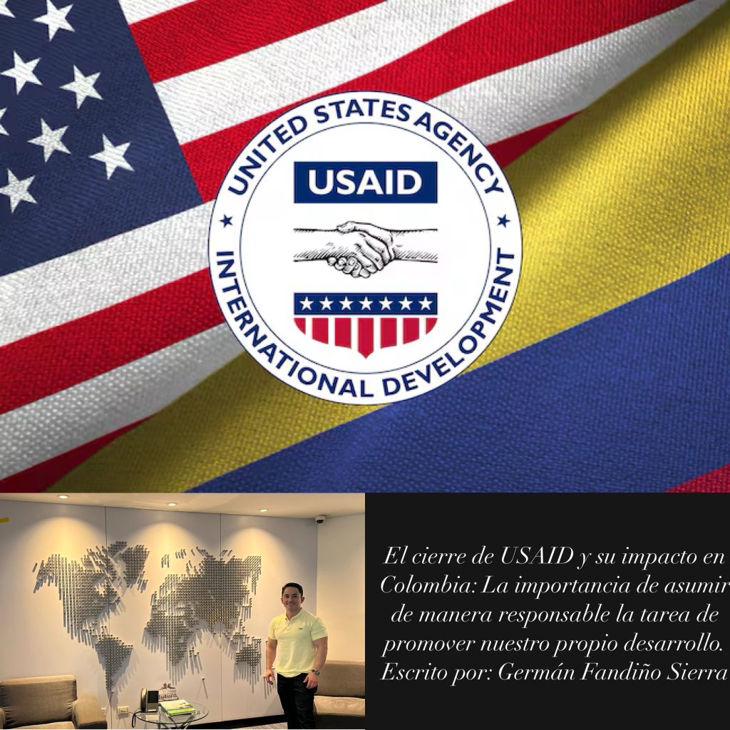 El cierre de USAID y su impacto en Colombia: La importancia de asumir de manera responsable la tarea de promover nuestro propio desarrollo.